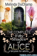 Complete Fifty Shades of Alice By Melinda Duchamp - E book Download